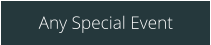 Any Special Event